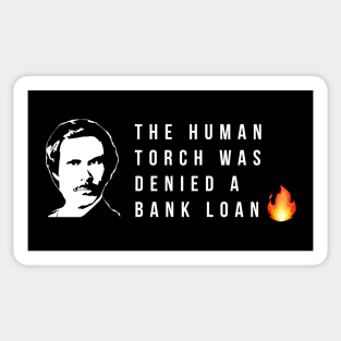 The human torch was denied a bank loan Sticker